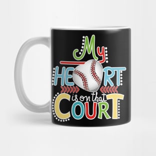 Baseball - My Heart Is On That Court Mug